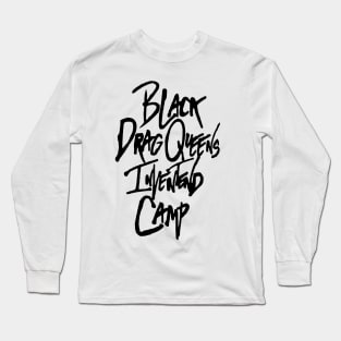 Black Drag Queens Invented Camp Long Sleeve T-Shirt